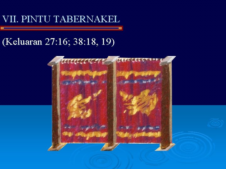 VII. PINTU TABERNAKEL (Keluaran 27: 16; 38: 18, 19) 