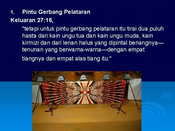 Pintu Gerbang Pelataran Keluaran 27: 16, "tetapi untuk pintu gerbang pelataran itu tirai dua