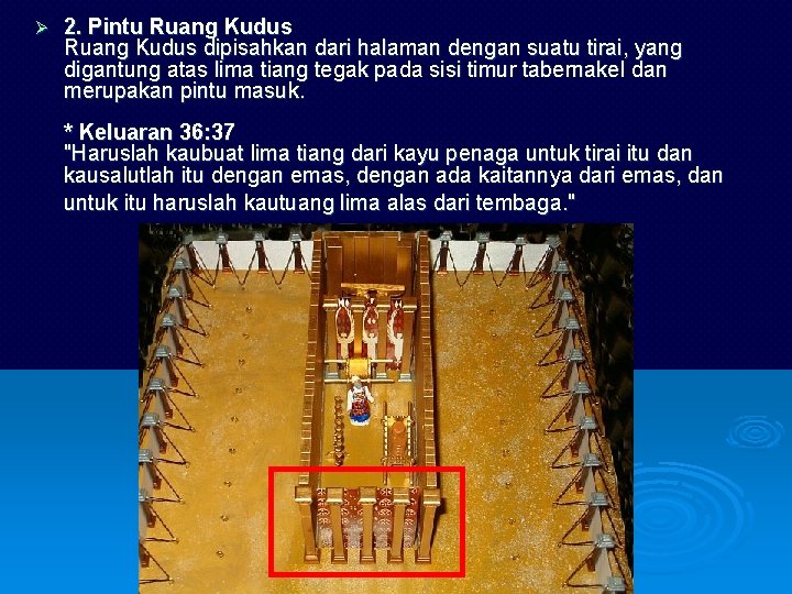 Ø 2. Pintu Ruang Kudus dipisahkan dari halaman dengan suatu tirai, yang digantung atas