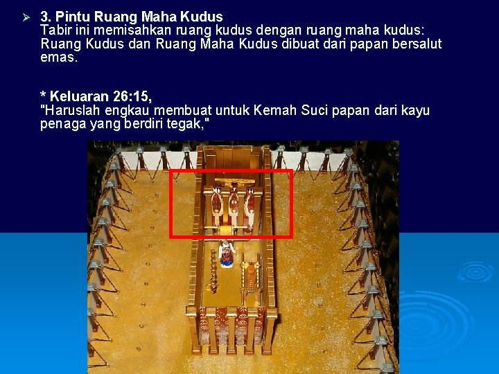 Ø 3. Pintu Ruang Maha Kudus Tabir ini memisahkan ruang kudus dengan ruang maha