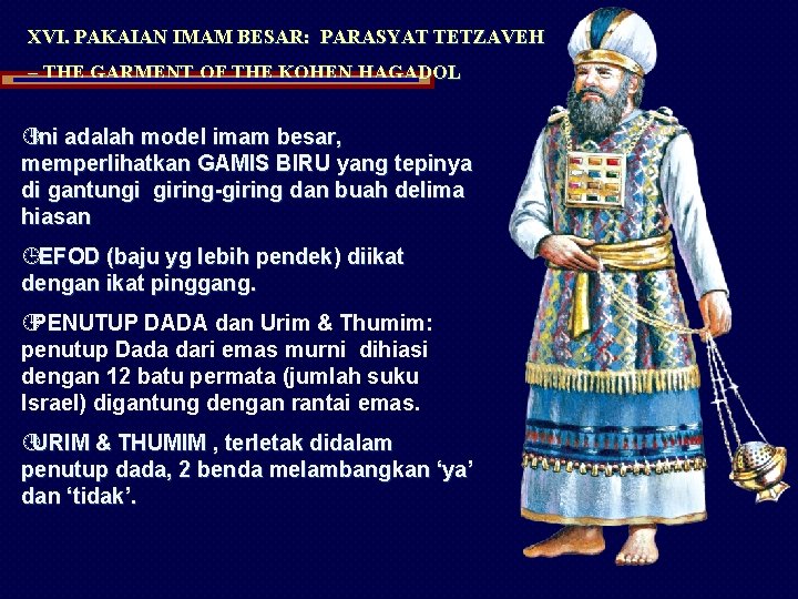 XVI. PAKAIAN IMAM BESAR: PARASYAT TETZAVEH – THE GARMENT OF THE KOHEN HAGADOL ¹Ini