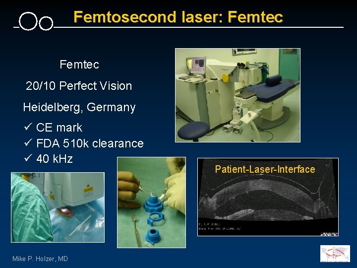 Femtosecond laser: Femtec 20/10 Perfect Vision Heidelberg, Germany ü CE mark ü FDA 510