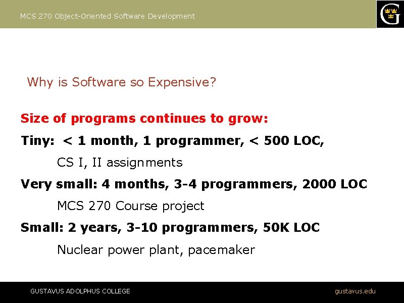 MCS 270 Object-Oriented Software Development Why is Software so Expensive? Size of programs continues