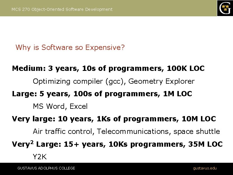 MCS 270 Object-Oriented Software Development Why is Software so Expensive? Medium: 3 years, 10