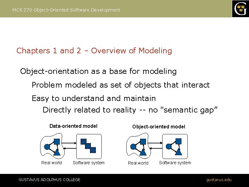 MCS 270 Object-Oriented Software Development Chapters 1 and 2 – Overview of Modeling Object-orientation