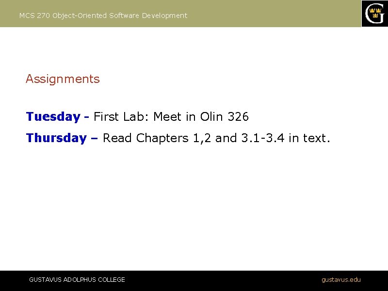 MCS 270 Object-Oriented Software Development Assignments Tuesday - First Lab: Meet in Olin 326