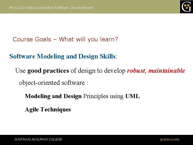 MCS 270 Object-Oriented Software Development Course Goals – What will you learn? Software Modeling