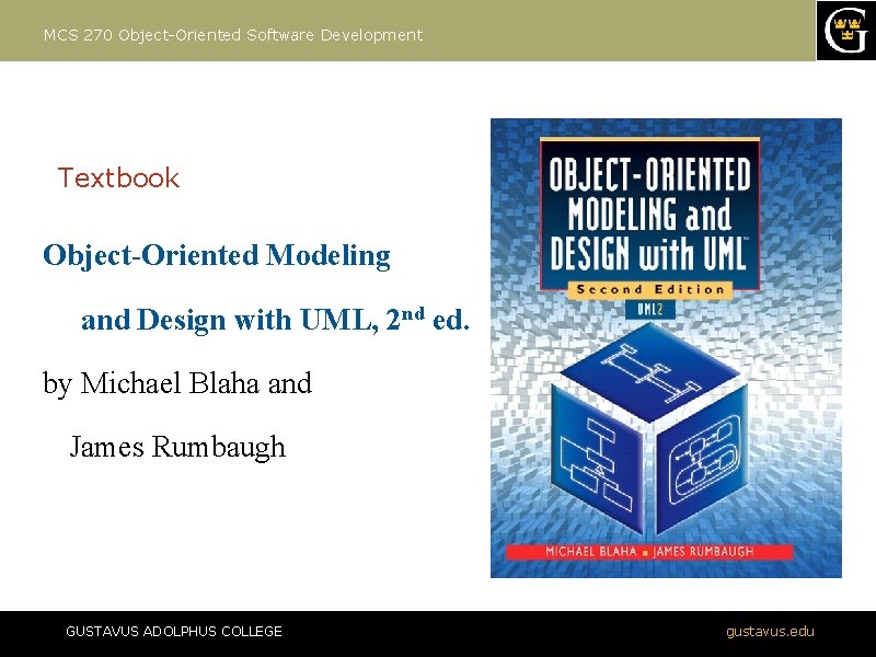 MCS 270 Object-Oriented Software Development Textbook Object-Oriented Modeling and Design with UML, 2 nd
