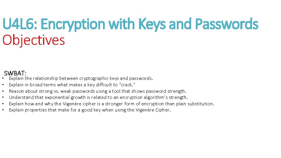 U 4 L 6: Encryption with Keys and Passwords Objectives • • • SWBAT: