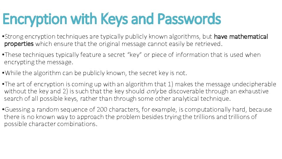 Encryption with Keys and Passwords • Strong encryption techniques are typically publicly known algorithms,