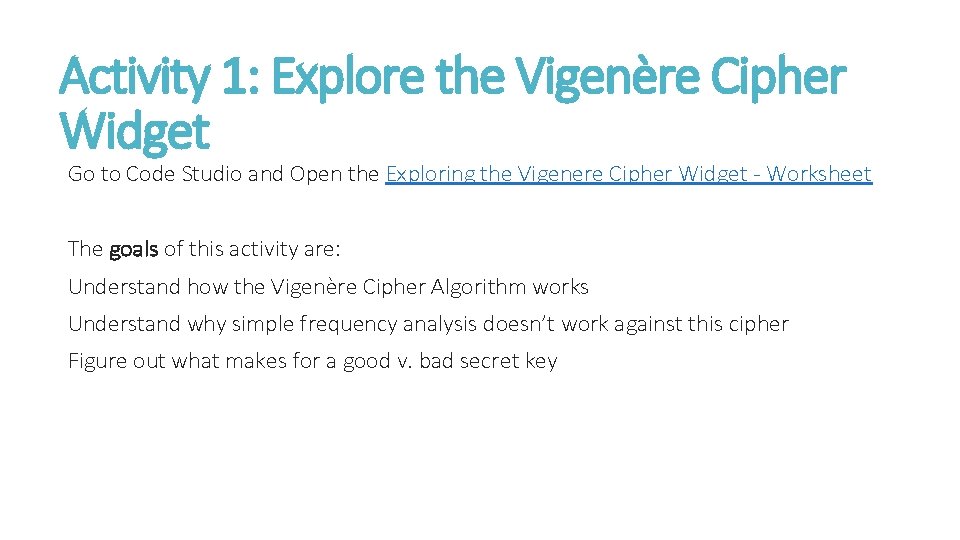 Activity 1: Explore the Vigenère Cipher Widget Go to Code Studio and Open the