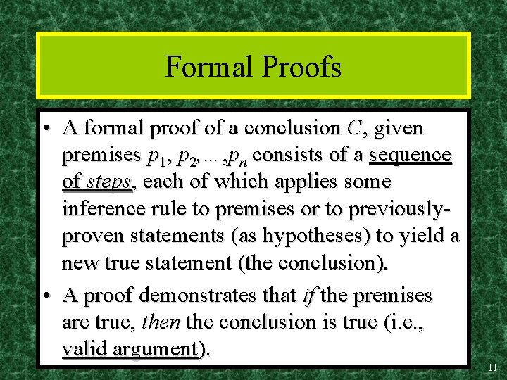 Formal Proofs • A formal proof of a conclusion C, given premises p 1,