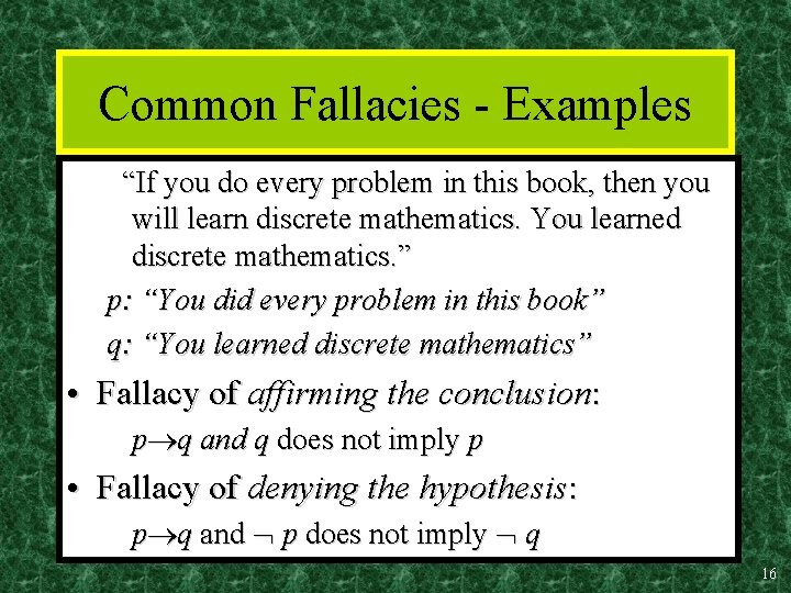 Common Fallacies - Examples “If you do every problem in this book, then you