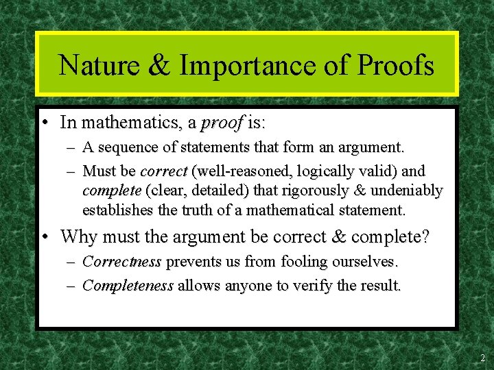 Nature & Importance of Proofs • In mathematics, a proof is: – A sequence