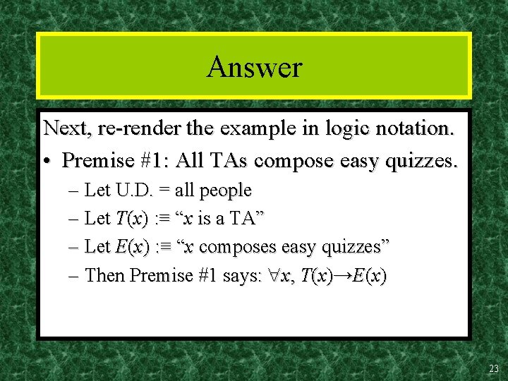 Answer Next, re-render the example in logic notation. • Premise #1: All TAs compose