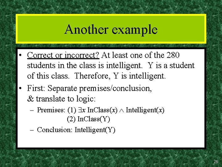 Another example • Correct or incorrect? At least one of the 280 students in