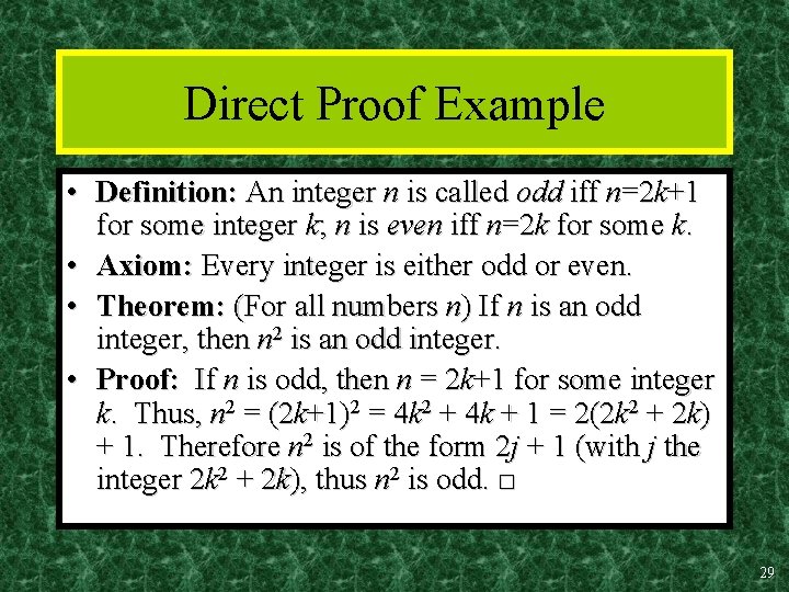 Direct Proof Example • Definition: An integer n is called odd iff n=2 k+1