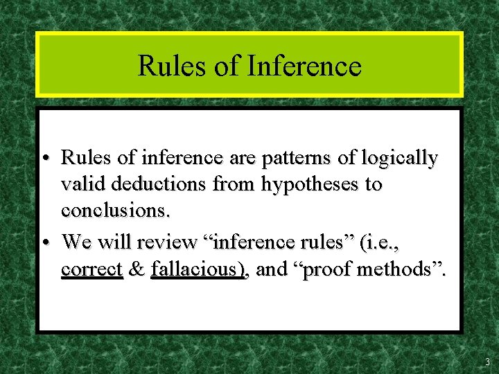 Rules of Inference • Rules of inference are patterns of logically valid deductions from