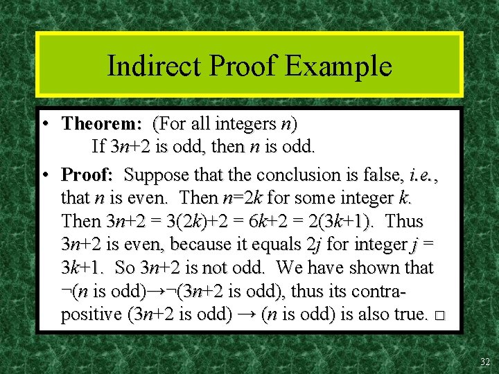 Indirect Proof Example • Theorem: (For all integers n) If 3 n+2 is odd,