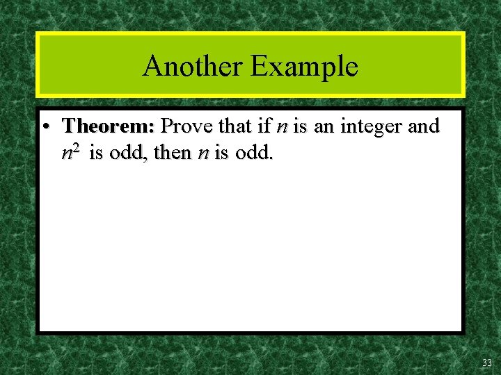 Another Example • Theorem: Prove that if n is an integer and n 2