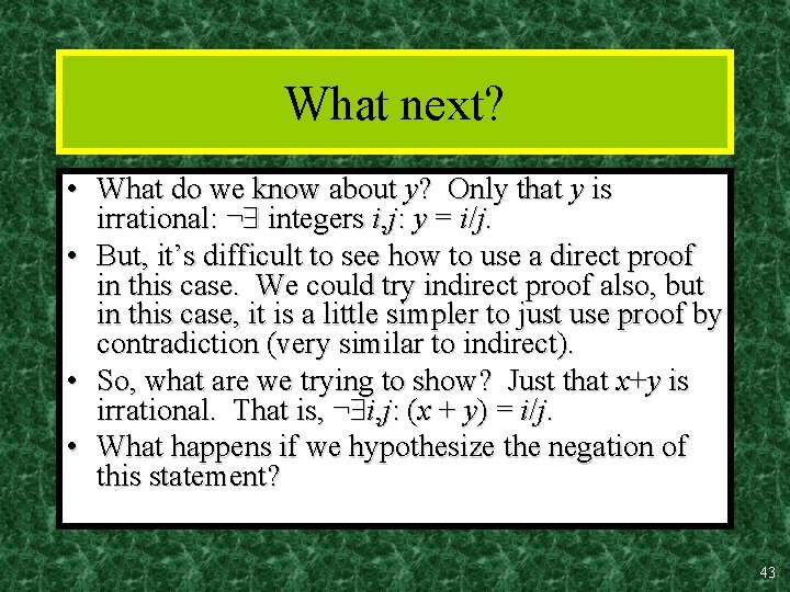 What next? • What do we know about y? Only that y is irrational: