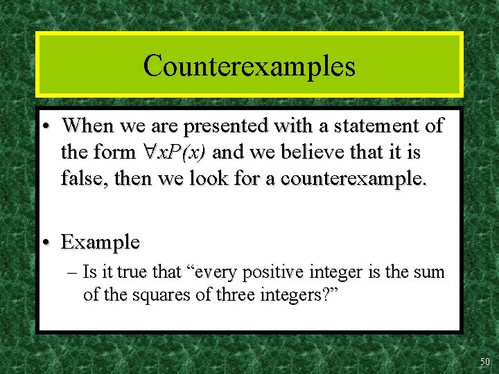 Counterexamples • When we are presented with a statement of the form x. P(x)