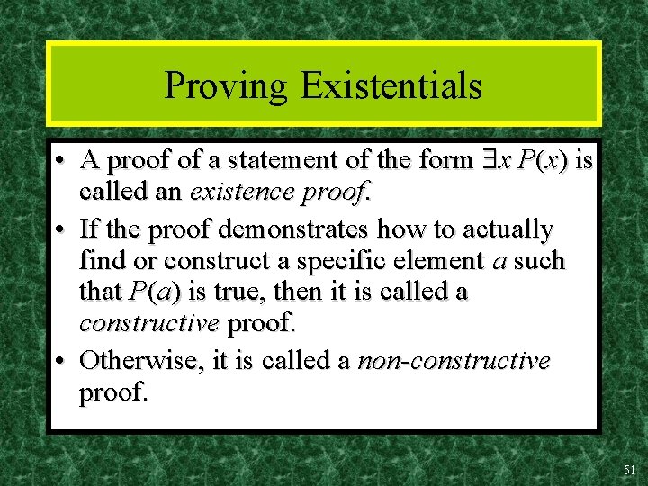 Proving Existentials • A proof of a statement of the form x P(x) is