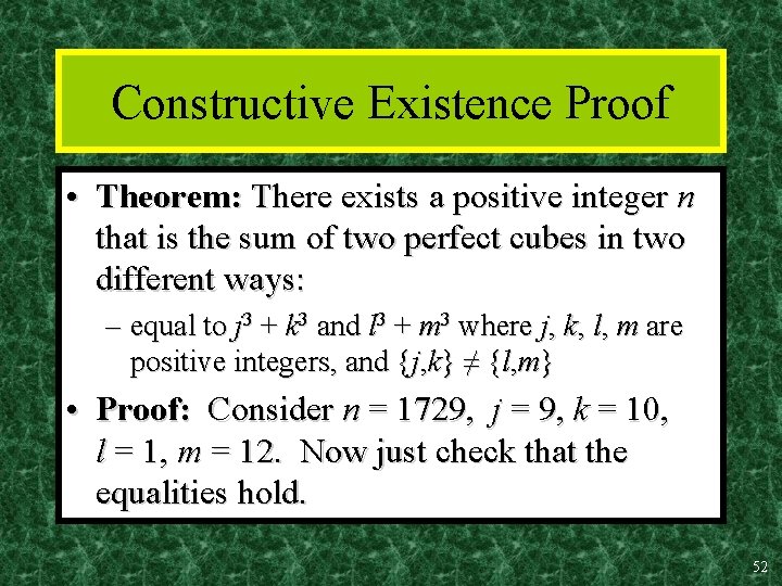 Constructive Existence Proof • Theorem: There exists a positive integer n that is the