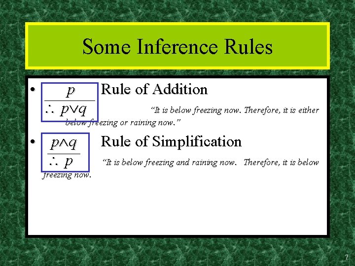 Some Inference Rules • p Rule of Addition p q “It is below freezing