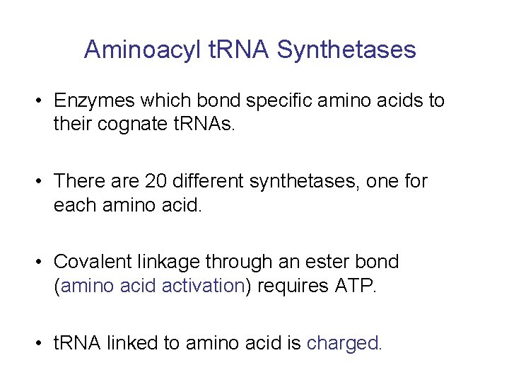 Aminoacyl t. RNA Synthetases • Enzymes which bond specific amino acids to their cognate