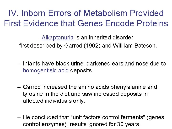 IV. Inborn Errors of Metabolism Provided First Evidence that Genes Encode Proteins Alkaptonuria is