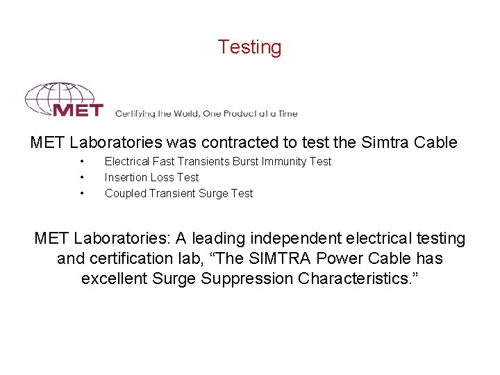 Testing MET Laboratories was contracted to test the Simtra Cable • • • Electrical