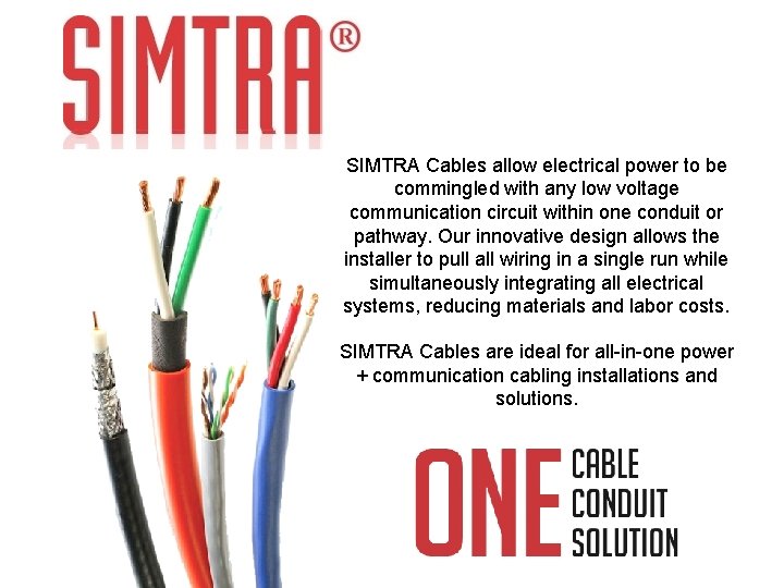 SIMTRA Cables allow electrical power to be commingled with any low voltage communication circuit