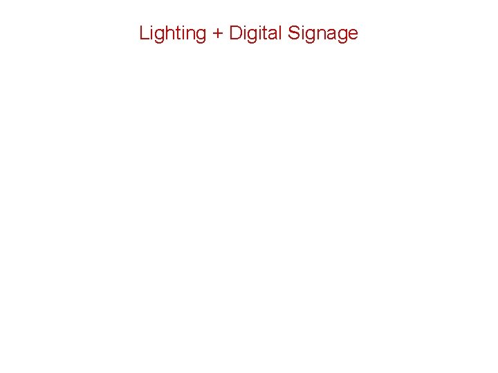 Lighting + Digital Signage 