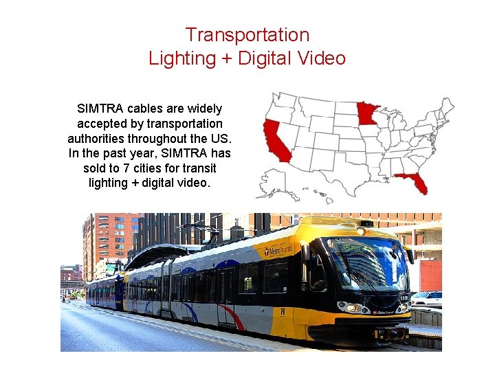 Transportation Lighting + Digital Video SIMTRA cables are widely accepted by transportation authorities throughout