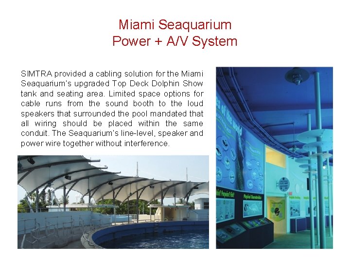 Miami Seaquarium Power + A/V System SIMTRA provided a cabling solution for the Miami