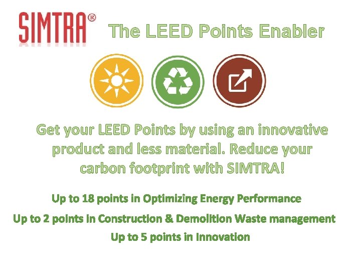 The LEED Points Enabler Get your LEED Points by using an innovative product and