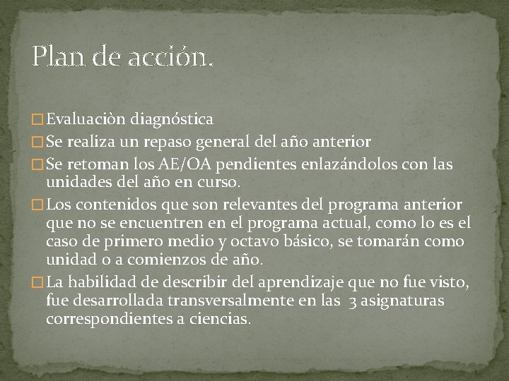 Plan de acción. � Evaluaciòn diagnóstica � Se realiza un repaso general del año