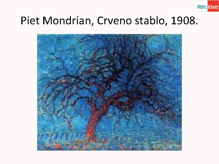 Piet Mondrian, Crveno stablo, 1908. 