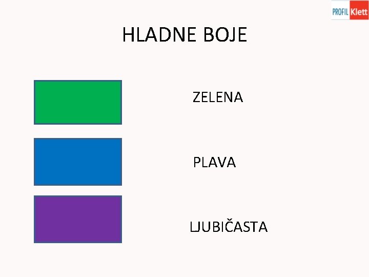 HLADNE BOJE ZELENA PLAVA LJUBIČASTA 