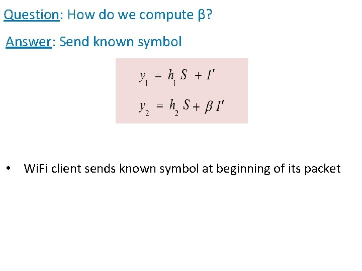 Question: How do we compute β? Answer: Send known symbol • Wi. Fi client