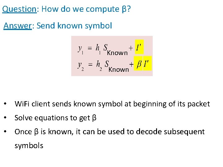 Question: How do we compute β? Answer: Send known symbol Known • Wi. Fi