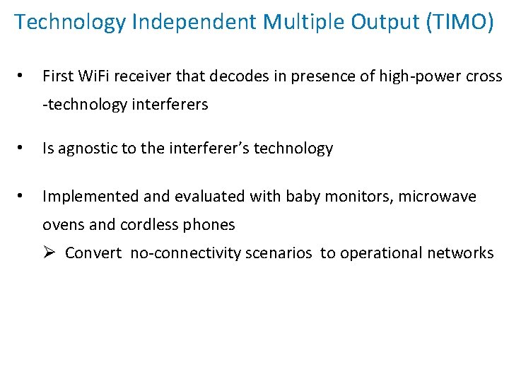 Technology Independent Multiple Output (TIMO) • First Wi. Fi receiver that decodes in presence
