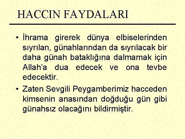 HACCIN FAYDALARI • İhrama girerek dünya elbiselerinden sıyrılan, günahlarından da sıyrılacak bir daha günah