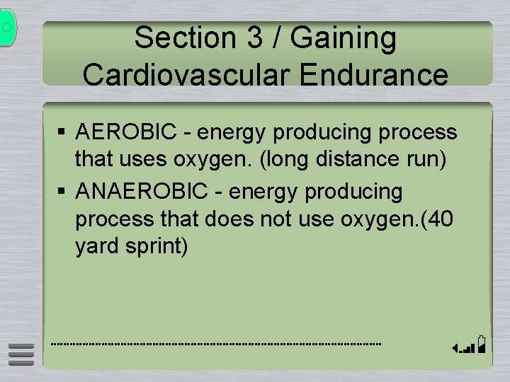 Section 3 / Gaining Cardiovascular Endurance § AEROBIC - energy producing process that uses Section 3 / Gaining Cardiovascular Endurance § AEROBIC - energy producing process that uses