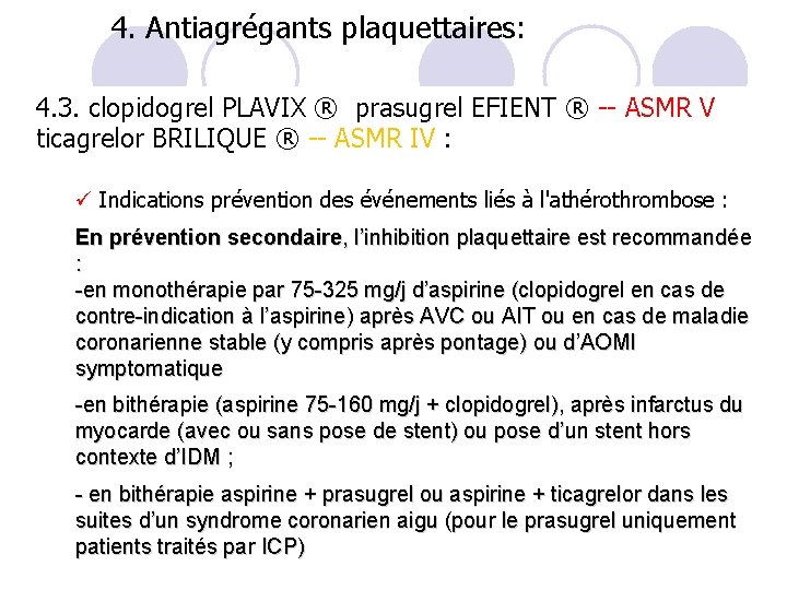 4. Antiagrégants plaquettaires: 4. 3. clopidogrel PLAVIX ® prasugrel EFIENT ® -- ASMR V