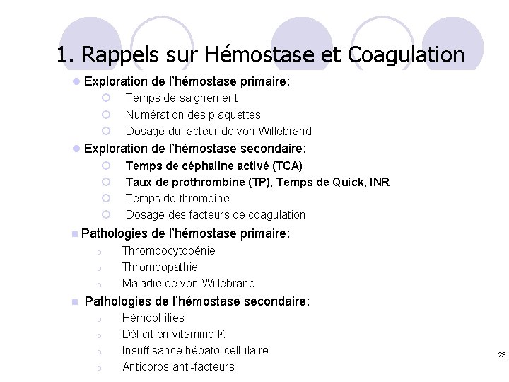 1. Rappels sur Hémostase et Coagulation l Exploration de l’hémostase primaire: ¡ ¡ ¡