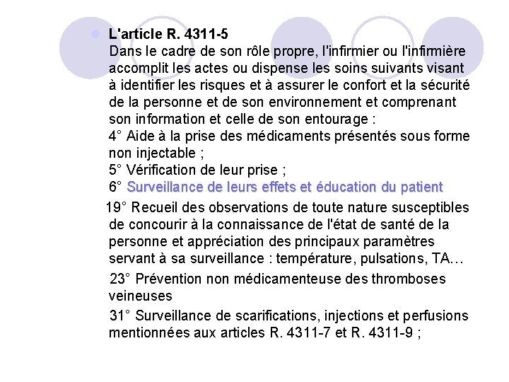 l L'article R. 4311 -5 Dans le cadre de son rôle propre, l'infirmier ou