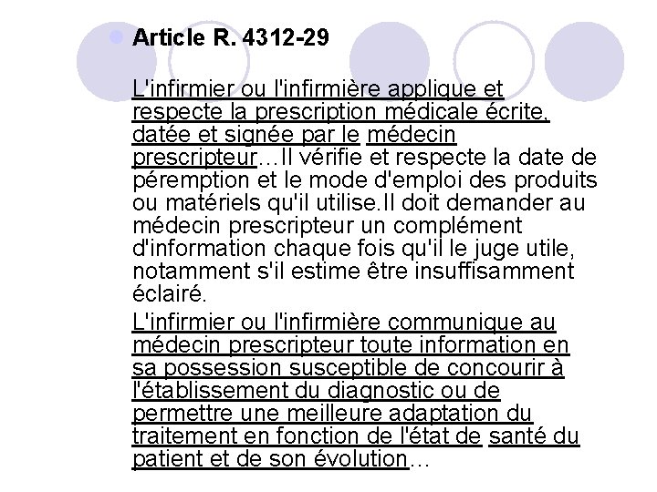 l Article R. 4312 -29 L'infirmier ou l'infirmière applique et respecte la prescription médicale