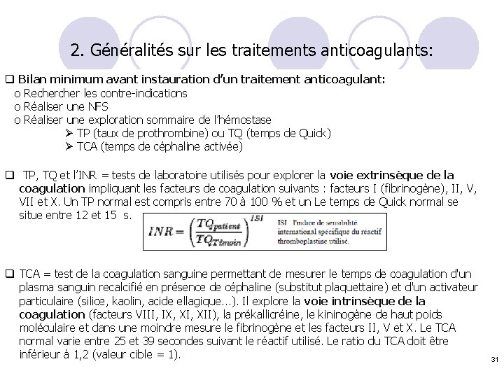 2. Généralités sur les traitements anticoagulants: q Bilan minimum avant instauration d’un traitement anticoagulant: